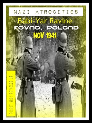 cover image of Nazi Atrocities Babi-Yar Ravine Rovno, Poland Nov 1941